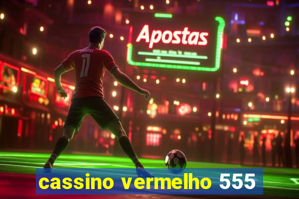 cassino vermelho 555